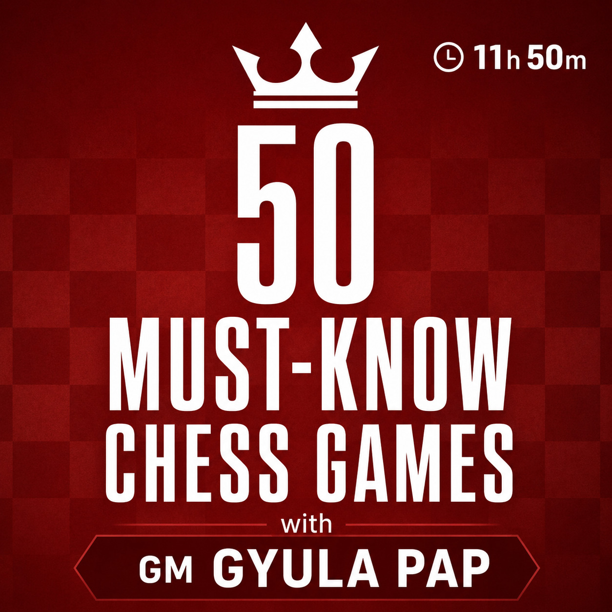 50 Must-Know Chess Games with GM Gyula Pap - 365Chess