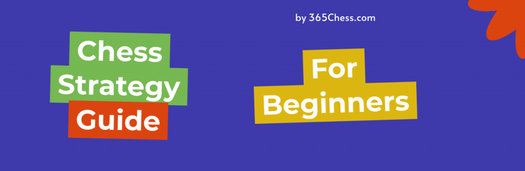 Chess Strategy Ideas You Need to Know - 365Chess
